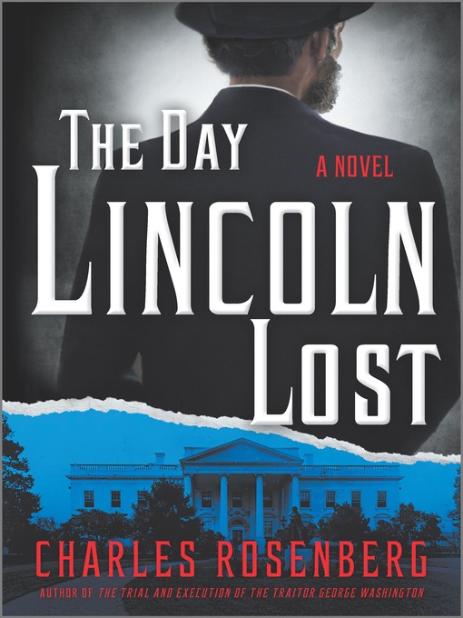 Title details for The Day Lincoln Lost by Charles Rosenberg - Available
